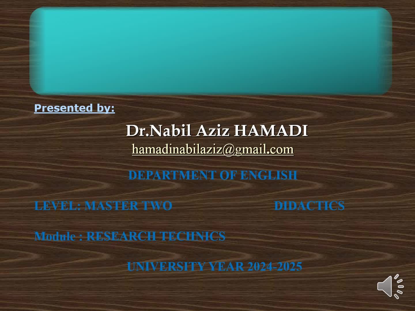 Dr Nabil Aziz HAMADI  RESEARCH TECHNIQUES LECTURES TO SECOND YEAR MASTER STUDENTS IN DIDACTICS